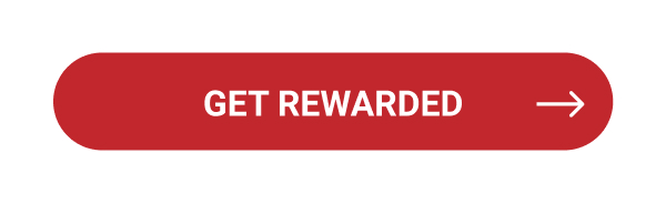 Get Rewarded >