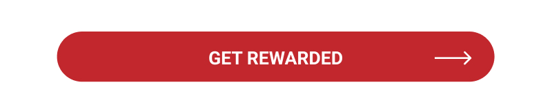 Get Rewarded >